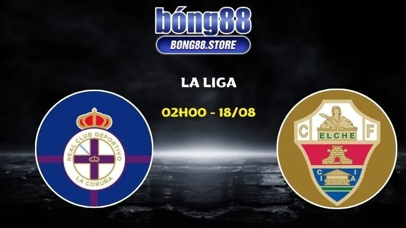 Soi kèo Deportivo vs Elche ngày 18/08/2026 | La Liga 2026